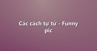 Các cách tự tử – Funny pic