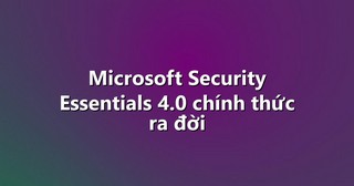 Microsoft Security Essentials 4.0 chính thức ra đời