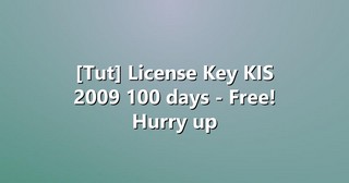 [Tut] License Key KIS 2009 100 days – Free! Hurry up