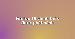 Firefox 19 chính thức được phát hành