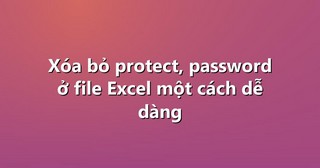 Xóa bỏ protect, password ở file Excel một cách dễ dàng